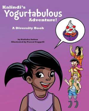 Kalindi's Yogurtabulous Adventure! de Nakisha Sutton