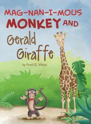 Mag-Nan-I-MOUS Monkey and Gerald Giraffe de Fred G. Weiss