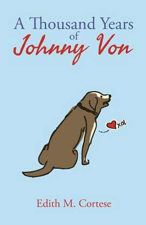 A Thousand Years of Johnny Von de Edith M. Cortese