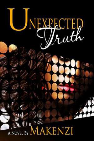 Unexpected Truth: A Time Synchers Adventure de Makenzi