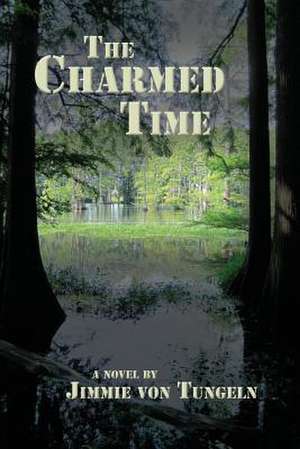 The Charmed Time de Jimmie von Tungeln