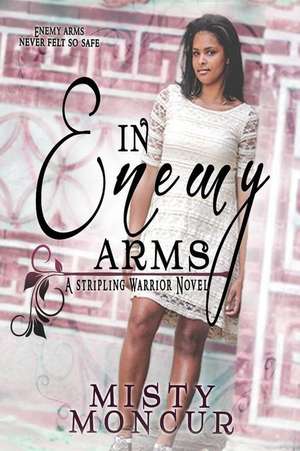 In Enemy Arms de Misty Moncur