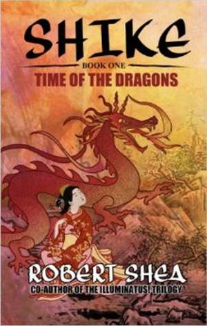 Shike: Book 1 -- Time of the Dragons de Robert Shea