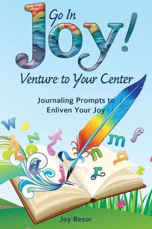 Go In Joy! Venture to Your Center de Joy Resor