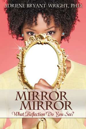 Mirror, Mirror de Adriene B. Wright