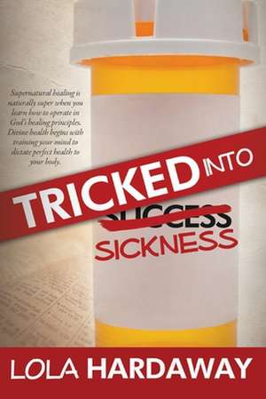 Tricked Into Sickness de Lola Hardaway