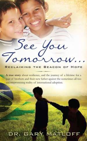 See You Tomorrow . . . Reclaiming the Beacon of Hope de Gary Matloff