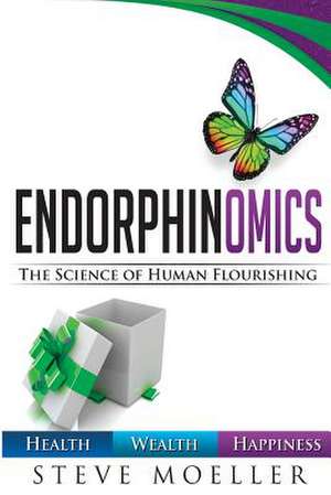 Endorphinomics de Steve W. Moeller