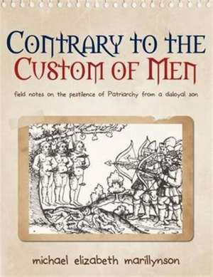 Contrary to the Custom of Men de Michael Elizabeth Marillynson