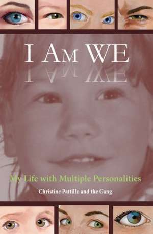 I Am We: My Life with Multiple Personalities de Christine Pattillo