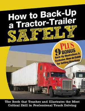 How to Back-Up a Tractor-Trailer Safely de Jerry Berger