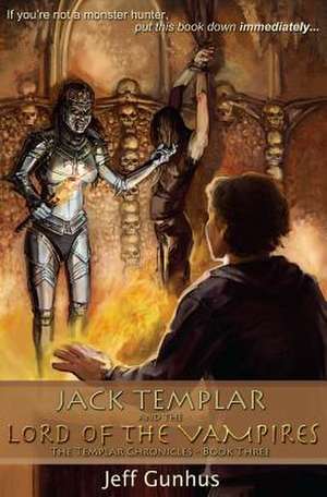 Jack Templar and the Lord of the Vampires de Jeff Gunhus