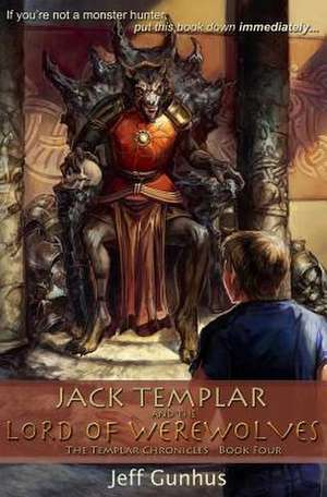 Jack Templar and the Lord of the Werewolves de Jeff Gunhus