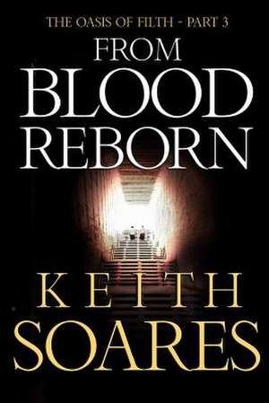 The Oasis of Filth - Part 3 - From Blood Reborn de Keith Soares