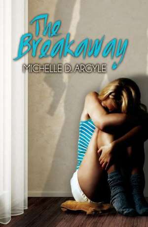 The Breakaway de Michelle D. Argyle