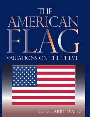 The American Flag de Larry D. Waitz