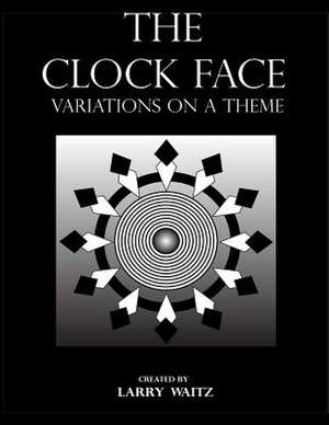 The Clock Face de Larry D. Waitz