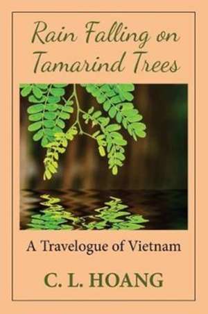 Rain Falling on Tamarind Trees de C L Hoang