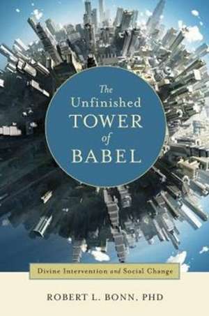 The Unfinished Tower of Babel de Robert L. Bonn