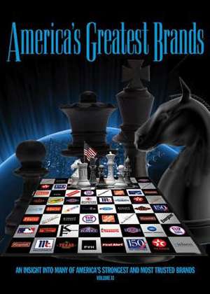 America's Greatest Brands: An Insight Into Many of America's Strongest and Most Trusted Brands, Volume XI de Bob Land