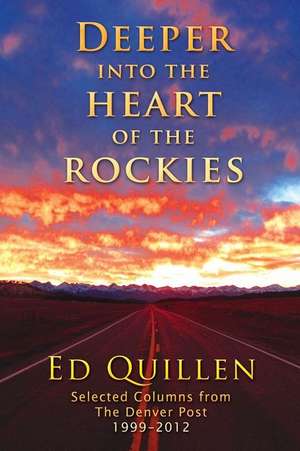 Deeper Into the Heart of the Rockies de Ed Quillen