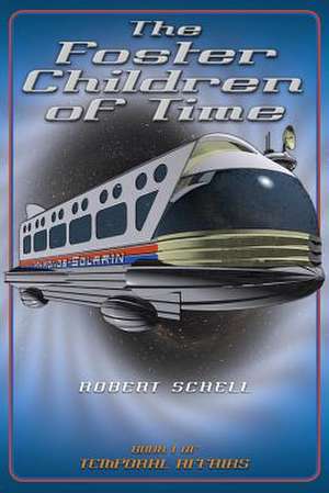 The Foster Children of Time de Robert Schell