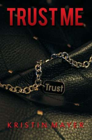 Trust Me: Book 3 in the Ace Edwards Series de Kristin Mayer