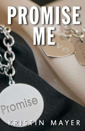 Promise Me de Kristin Mayer