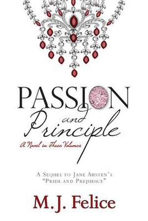 Passion and Principle de M. J. Felice