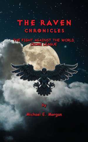 The Raven Chronicles de Michael E E. Morgan