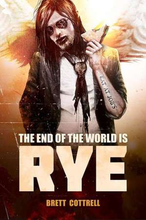 The End of the World Is Rye de Brett Cottrell