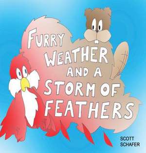 Furry Weather and a Storm of Feathers de Scott Schafer