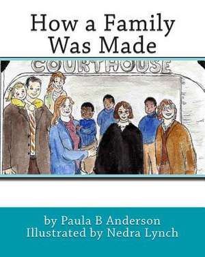 How a Family Was Made de Paula B. Anderson