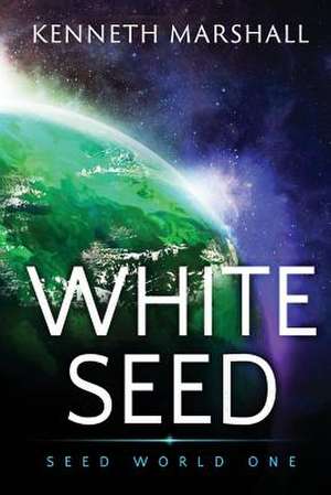 White Seed de Kenneth Marshall