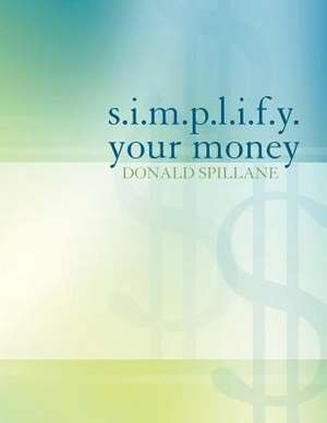 S.I.M.P.L.I.F.Y. Your Money de Donald Spillane