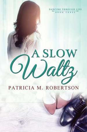 A Slow Waltz de Patricia M Robertson