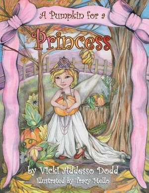 A Pumpkin for a Princess de Vicki Addesso Dodd