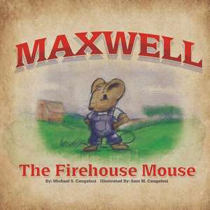 Maxwell the Firehouse Mouse de Michael S. Cangelosi