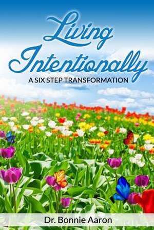 Living Intentionally de Dr Bonnie Aaron