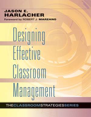 Designing Effective Classroom Management de Jason Harlacher