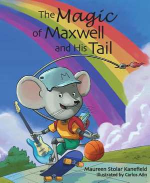 The Magic of Maxwell and His Tail de Maureen Stolar Kanefield