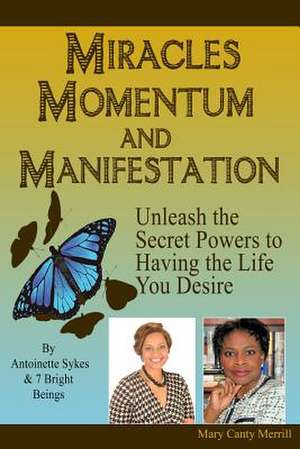 Miracles, Momentum and Manifestation de Mary Canty Merrill Phd