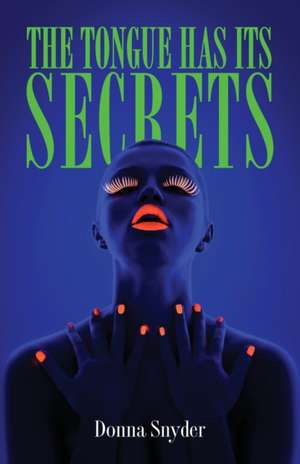 The Tongue Has Its Secrets de Donna Snyder