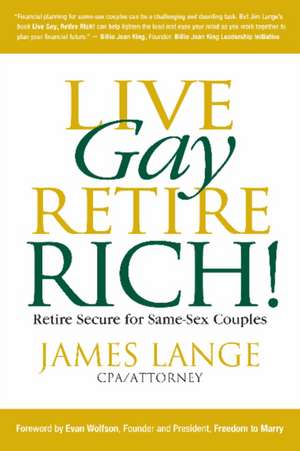 Live Gay, Retire Rich de James Lange