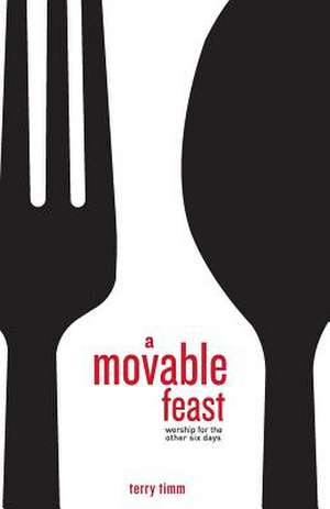 A Movable Feast de Terry Timm