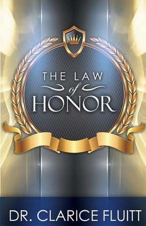 The Law of Honor de Dr Clarice Fluitt