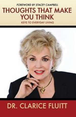 Thoughts that Make You Think: Keys to Everyday Living de Clarice Fluitt