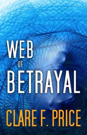 Web of Betrayal de Clare F. Price