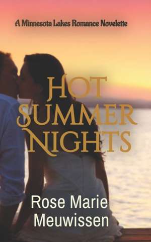 Hot Summer Nights: A Minnesota Lakes Romance Novelette de Rose Marie Meuwissen