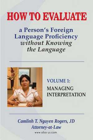 How to Evaluate a Person's Foreign Language Proficiency Without Knowing the Language de Nguyen Rogers, Jd Camlinh T.